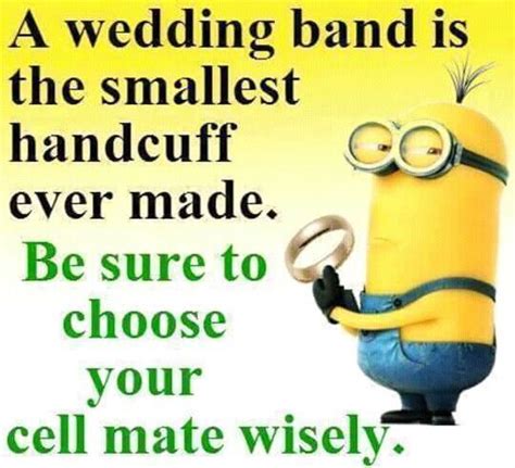 A wedding band is the smallest handcuff ever made | Funny minion quotes ...