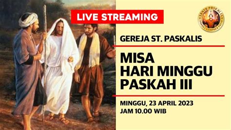 LIVE Misa Hari Minggu Paskah III Minggu 23 April 2023 Jam 10 00 WIB