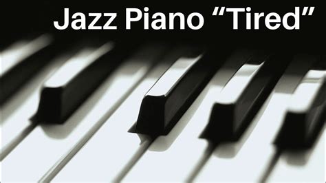 Jazz Piano Improvisation Tired Youtube