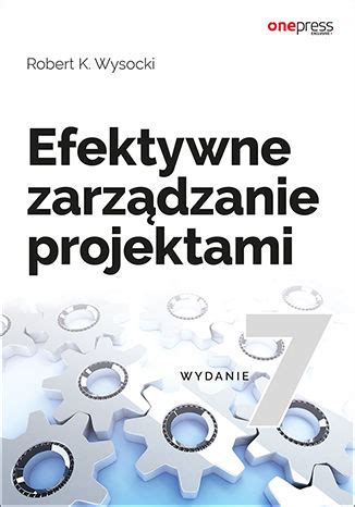 Efektywne zarządzanie projektami Wydanie VII Książka ebook Robert K