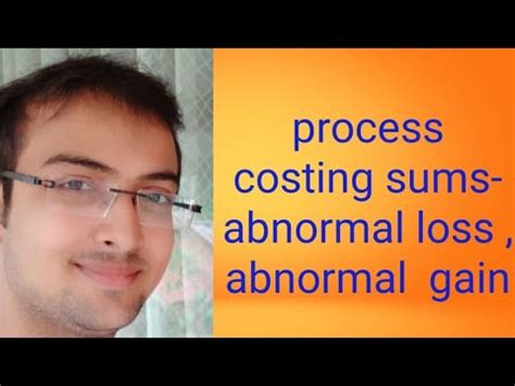 Process Costing Sums Normal Loss Abnormal Loss Abnormal Gain Youtube