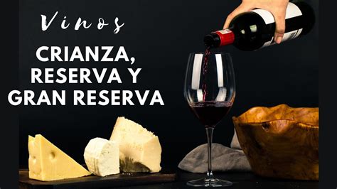 Diferencia Entre Crianza Reserva Y Gran Reserva YouTube