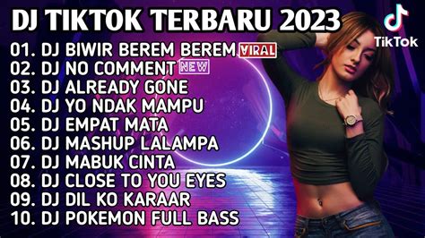 DJ TIKTOK TERBARU 2023 DJ BIWIR BEREM BEREM X DJ NI COMMENT REMIX VIRAL