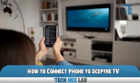 How To Easily Connect Phone To Sceptre TV A Quick Guide