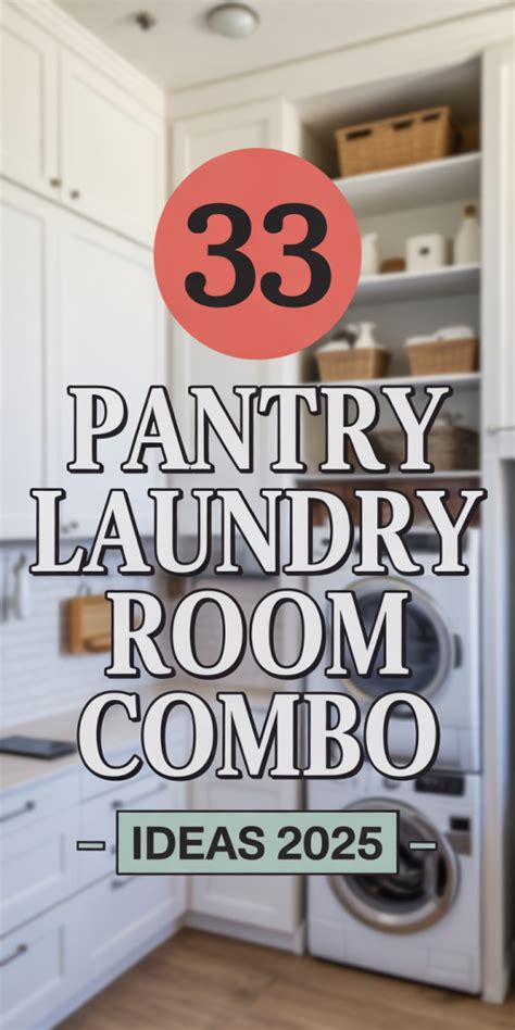33 Pantry Laundry Room Combo 2025 Ideas For Small Spaces Butlers Farmhouse And Modern Layouts