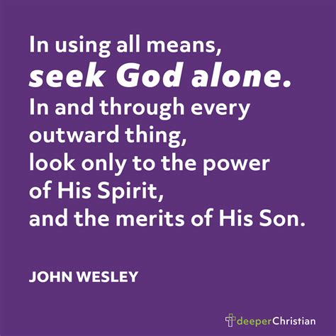 Seek God Alone – John Wesley | Deeper Christian Quotes