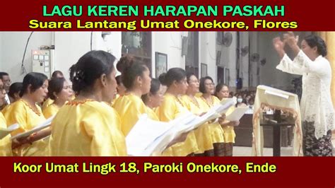 Lagu Keren Harapan Paskah Koor Umat Gereja Onekore Di Ende Flores