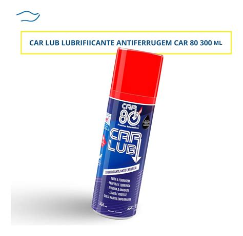 Car Lub Lubrificante Antiferrugem Car Ml Produtos N Uticos