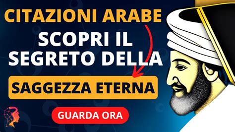 Citazioni Arabe Di Saggezza Antica Che Rivoluzioneranno La Tua Giornata