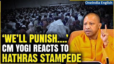 Hathras “will Get To Bottom” Cm Yogis First Reaction As ‘satsang Stampede Kills Over 100 In Up