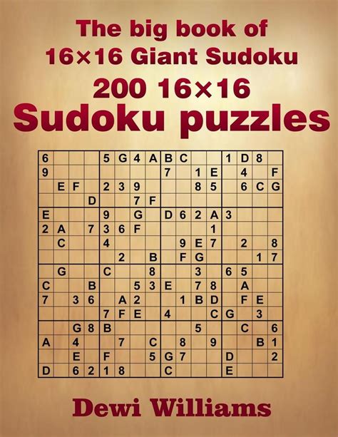 The Big Book Of 16 X 16 Giant Sudoku 200 16 X 16 Sudoku Puzzles By