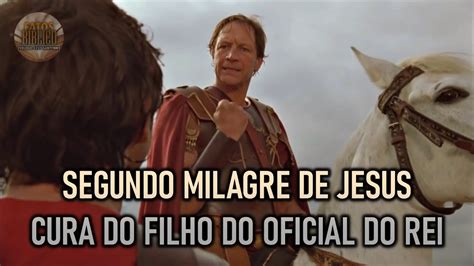 O Segundo Milagre De Jesus Cura Do Filho Do Oficial Do Rei Youtube