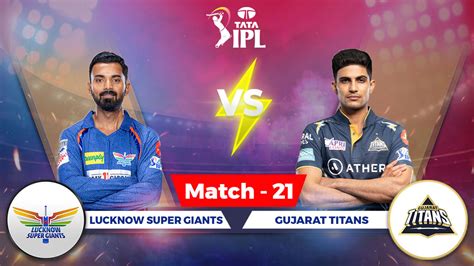 Lucknow Super Giants Vs Gujarat Titans Live Cricket Score Score Details Tata Ipl 2024 Lsg Vs