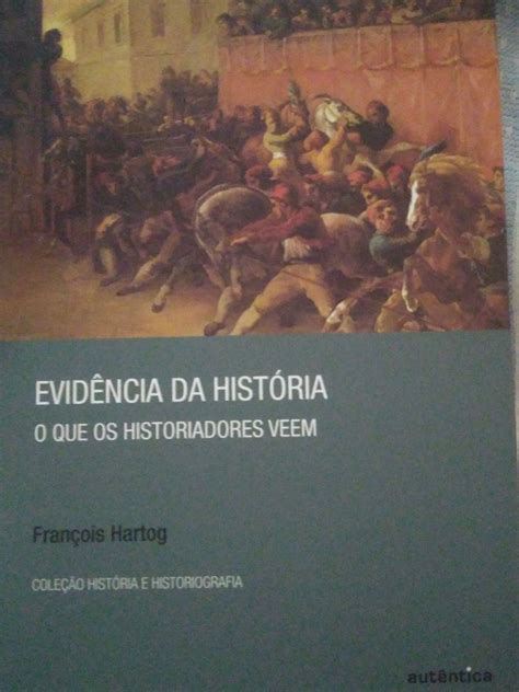 Livro Evidência Da História O Que Os Historiadores Veem De François