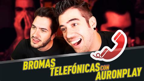 Bromas telefónicas Ft AuronPlay YouTube