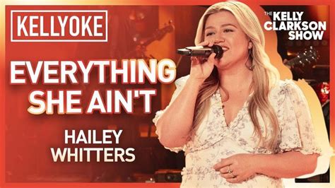 Kelly Clarkson Covers Everything She Aint By Hailey Whitters Kellyoke Youtube In 2023