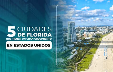 5 Ciudades De Florida Que Tienen Un Gran Crecimiento En Estados Unidos