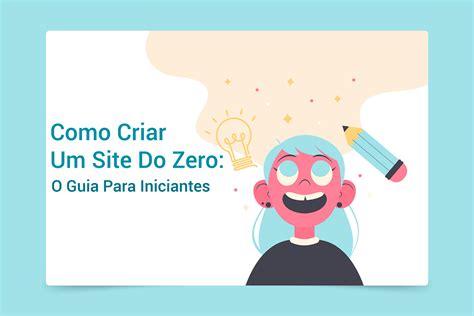 Como criar um site do zero o guia para iniciantes Agência de Criação