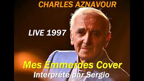 Mes Emmerdes Charles Aznavour Live 1997 YouTube