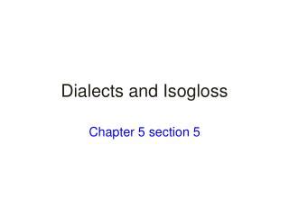 PPT - Dialects and Isogloss PowerPoint Presentation, free download - ID ...