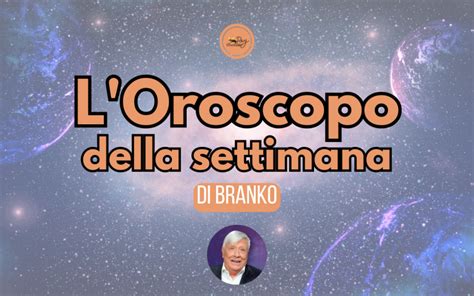 Oroscopo Di Branko Della Settimana Dall 1 Al 7 Gennaio 2024