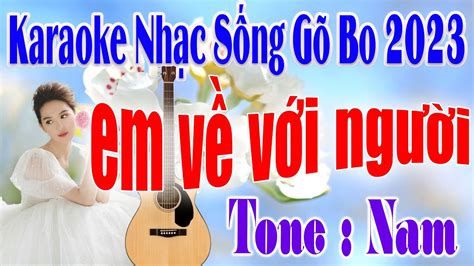 Karaoke Em Về Với Người Tone Nam Nhạc Sống Gõ Bo 2023 Cực Chất Dễ Hát