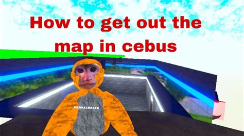 How To Get Out The Map In Cebus Youtube