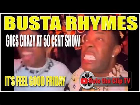 Busta Rhymes Goes Crazy At Cent Show Grown Man Ish No Hate All