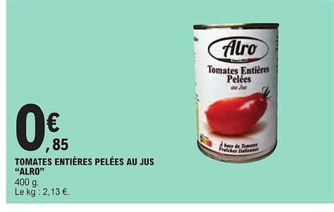 Promo Tomates Enti Res Pel Es Au Jus Arlo Chez E Leclerc Icatalogue Fr