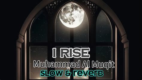 Nasheed I Rise Muhammad Al Muqit Slow And Reverb YouTube