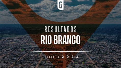 Resultado Elei Es Rio Branco Ti O Bocalom Pl Reeleito