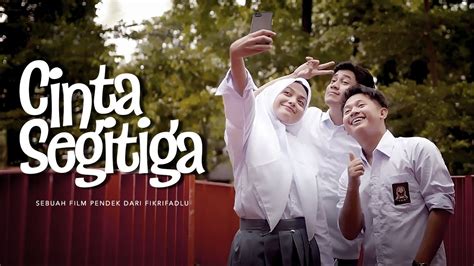 Film Pendek Cinta Segitiga Youtube