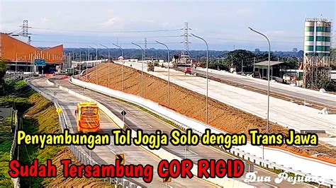 Penyambungan Tol Jogja Solo Dengan Tol Trans Jawa Mulai Tersambung COR