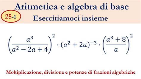 25 1 Moltiplicazione Divisione E Potenze Di Frazioni Algebriche YouTube