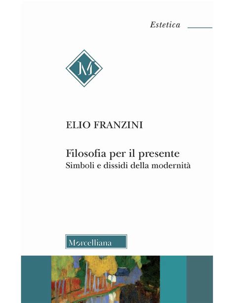 Filosofia Per Il Presente Elio Franzini Estetica Morcelliana