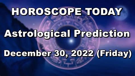 HOROSCOPE TODAY Astrological Prediction For December 30 2022 Friday