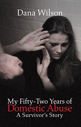 My Fifty Two Years Of Domestic Abuse A Survivors Story Ebook Author