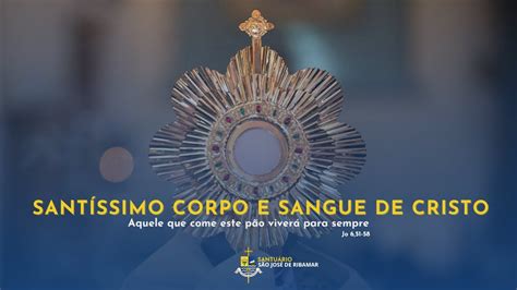 Santa Missa Solenidade Do Sant Ssimo Corpo E Sangue De Cristo