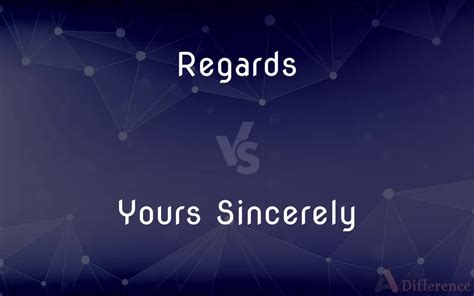 Regards vs. Yours Sincerely — What’s the Difference?