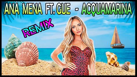 Ana Mena Ft Gue Acquamarina Pletto Dance Remix YouTube