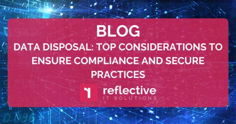 Data Disposal Top Considerations To Ensure Compliance And Secure Practices Reflective It