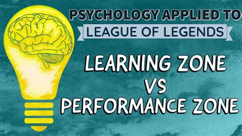 Learning Zone Vs Performance Zone Psychology Applied To League Of