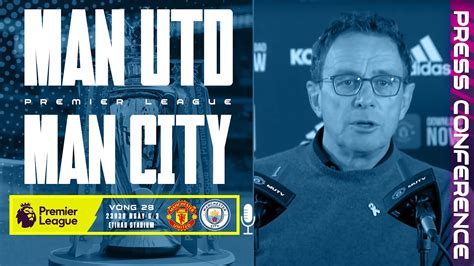 HỌP BÁO MAN CITY MAN UTD RANGNICK GIẢI THÍCH TRIẾT LÝ THÀNH CÔNG