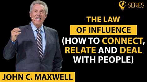 The Law Of Influence How To Connect Relate And Deal With People John C Maxwell Youtube