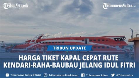 Harga Tiket Kapal Cepat Pelabuhan Nusantara Rute Kendari Raha Dan