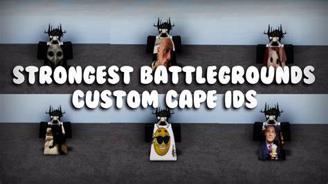 Strongest Battlegrounds Custom Cape Ids YouTube