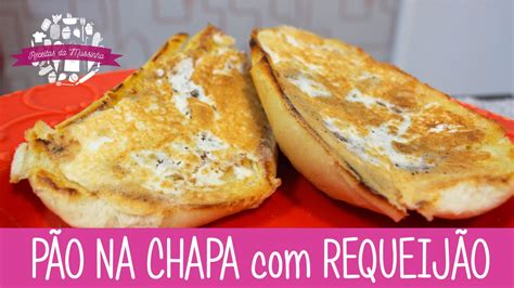 PÃO NA CHAPA REQUEIJÃO Episódio 177 Receitas da Mussinha YouTube