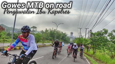 Gowes MTB On Road Pengawalan Ibu Kapolres PP 60 KM YouTube