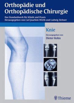 Knie Orthopädie und orthopädische Chirurgie von Dieter Kohn Hrsg