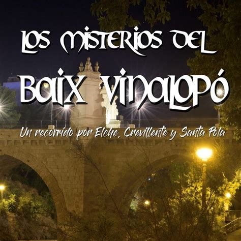 Los Misterios Del Baix Vinalopó Onda Cero Elche Los Misterios